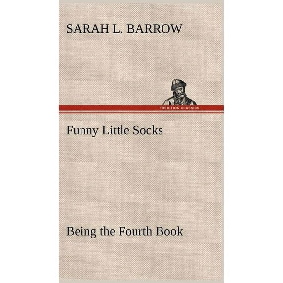 Funny Little Socks Being the Fourth Book (Hardcover)