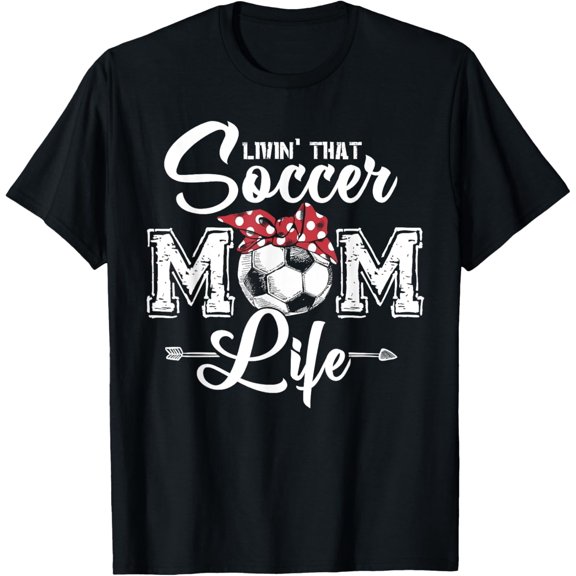Funny Living That Soccer Mom Life Women Mother's Day T-Shirt