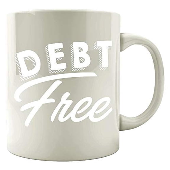 Funny Loan 11 oz Coffee Mug - Debt Free Humor White Ceramic Gift
