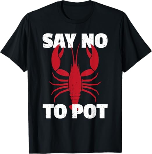 Funny Lobster Say No To Pot Lobster TShirt