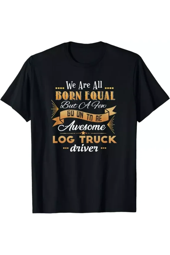 Funny Log Truck Driver Logging Trucks Trucker Gift T-Shirt