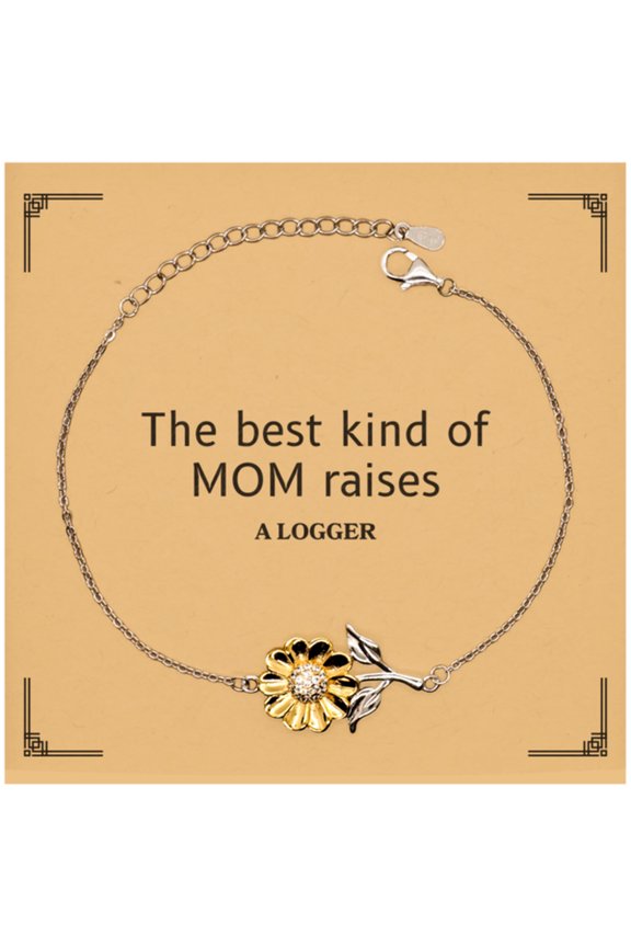 Funny Logger Mom Gifts, The best kind of MOM raises Logger, Birthday, Mother's Day, Cute Sunflower Bracelet for Logger Mom