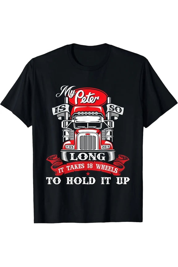Funny Long Peter Commercial Semi Truck Driver Big Rig Humor Unisex T-Shirt, S - 5XL