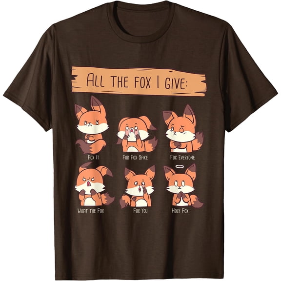 Funny Look At All The Fox I GIve Red Foxes No Fox Given Unisex T-Shirt for Men Women Kids,Dark Chocolate Color,Size 5XL