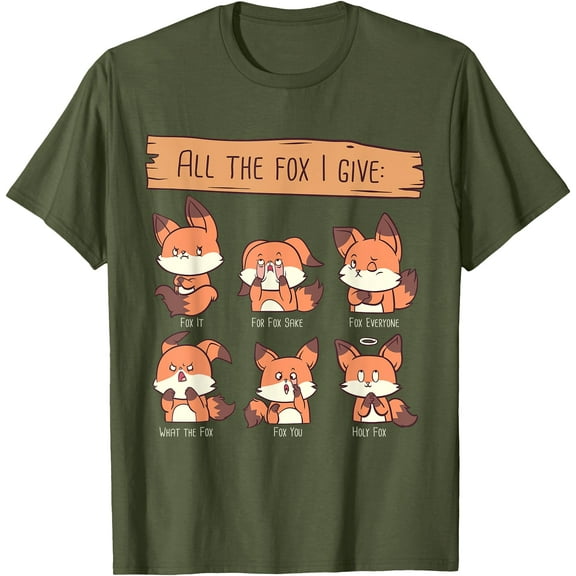 Funny Look At All The Fox I GIve Red Foxes No Fox Given Unisex T-Shirt for Men Women Kids,Military Green Color,Size 4XL