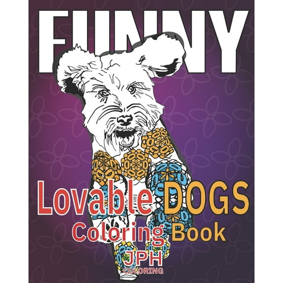 Funny Lovable dogs coloring book: : a fun, relaxing and stress relieving adult coloring book.With (Paperback) by Juan Prez Hernndez