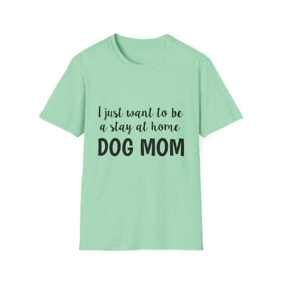 Funny Love Dog Mothers Sarcastic Saying Mom Doggos  Hilarious Doggies Momma Enthusiast Home Unisex Softstyle T-Shirt