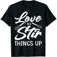 thumbnail image 1 of Funny Love To Stir Things Up Chef Gift Cooking Food Cook T-Shirt, 1 of 2