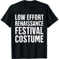 thumbnail image 1 of Funny Low Effort Renaissance Festival Costume T-Shirt, 1 of 4