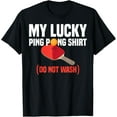 thumbnail image 1 of Funny Lucky Ping Pong Gift For Table Tennis Player Men Women T-Shirt, 1 of 4