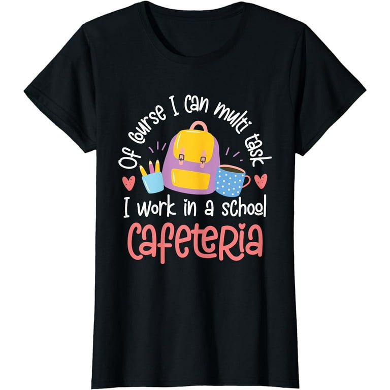 What Happens In The Cafeteria Funny Lunch Lady T-Shirt What Happens In The Cafeteria Funny Lunch Lady T-Shirt