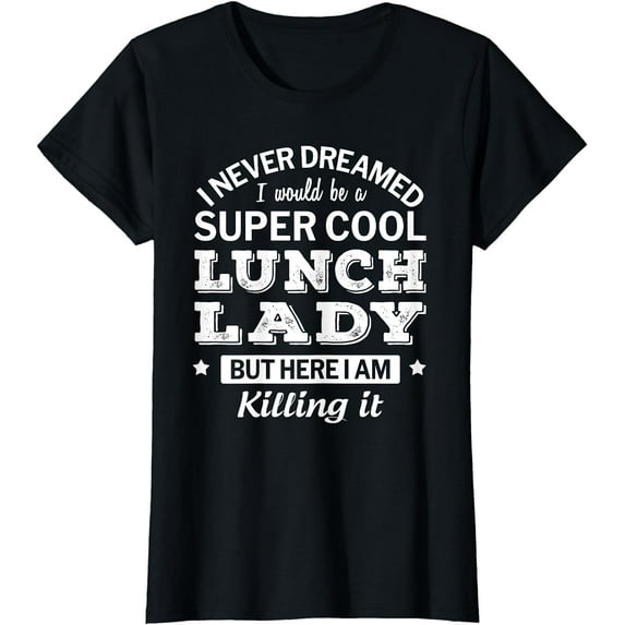 Funny Lunch Lady Tshirt Appreciation Gift T-Shirt