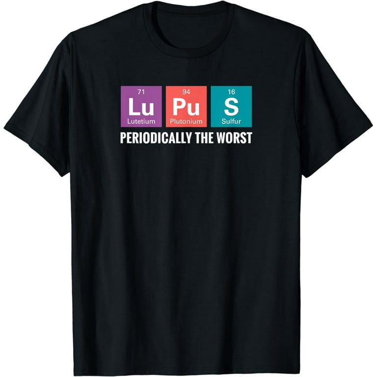 Funny Lupus T-Shirt Awareness Humor Chronic Illness Gift Tee Funny Lupus T-Shirt Awareness Humor Chronic Illness Gift Tee