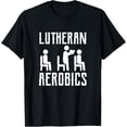thumbnail image 1 of Funny Lutheran Aerobics T-Shirt Humorous Church Worship Stand Sit Kneel Graphic Tee Retro Religious Apparel for Men and Women, 1 of 6
