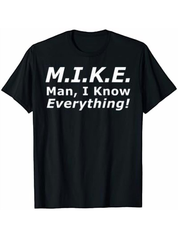 Funny M.I.K.E. MIKE Knows Everything T-Shirt