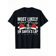 thumbnail image 1 of Funny 'MOST LIKELY TO FART ON SANTA'S LAP' Christmas T Shirt   Black Cotton Short Sleeve Tee For Holiday Parties   S XXL, 1 of 4