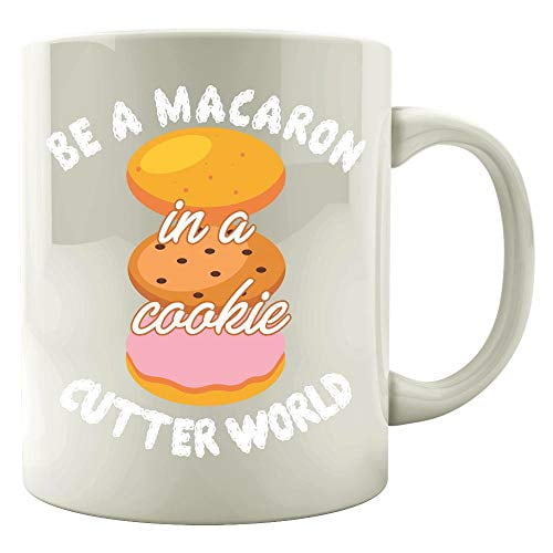 Funny Macaron 11 oz Coffee Mug - In A Cookie Cutter World White Ceramic Gift