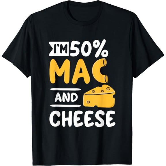 Funny Macaroni and Cheese Lover - I'm 50% Mac and 50% Cheese T-Shirt