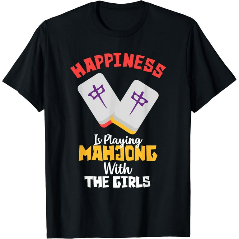 Happiness Is Playing Mahjong With The Girls Shirt Gift Tee Happiness Is Playing Mahjong With The Girls Shirt Gift Tee