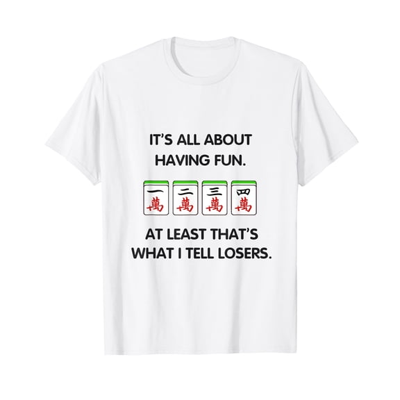 Funny Mahjong - It's All About Having Fun T-Shirt