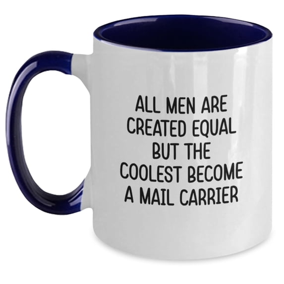 Funny Mail Carrier Gifts from Men - All Men Are Created Equal But The Coolest Become A Mail Carrier Two Tone Coffee Mug, Birthday Unique Presents for Mail Carrier, Men