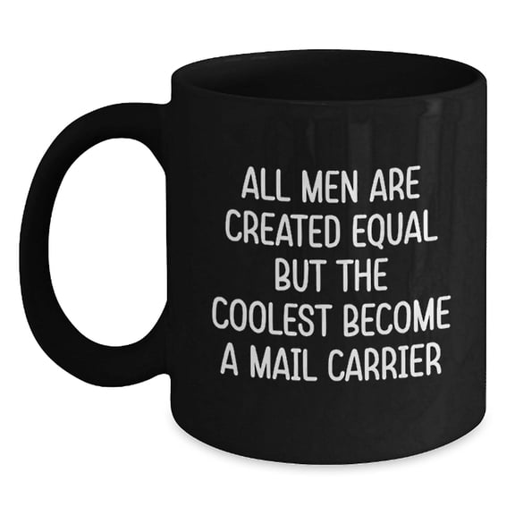 Funny Mail Carrier Gifts from Men - Black Coffee Mug for Mail Carrier on Birthday