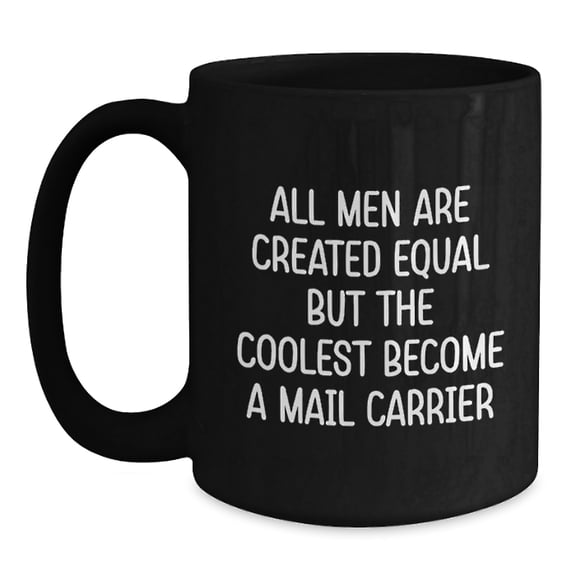 Funny Mail Carrier Gifts from Men - Black Coffee Mug for Mail Carrier on Birthday