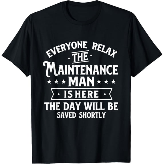 Funny Maintenance Man T-Shirt Everyone Relax Handyman Gift Professional Repairman Short Sleeve Graphic Tee for Men Casual Work Apparel