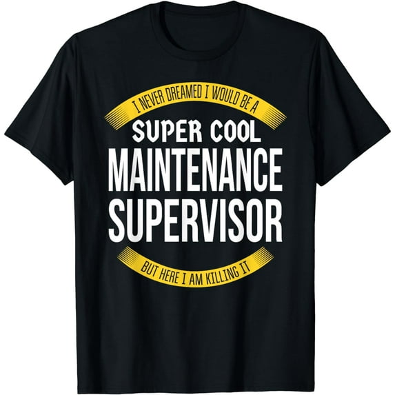 Funny Maintenance Supervisor Tshirts Gift Appreciation T-Shirt