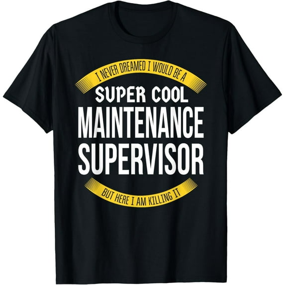 Funny Maintenance Supervisor Tshirts Gift Appreciation T-Shirt