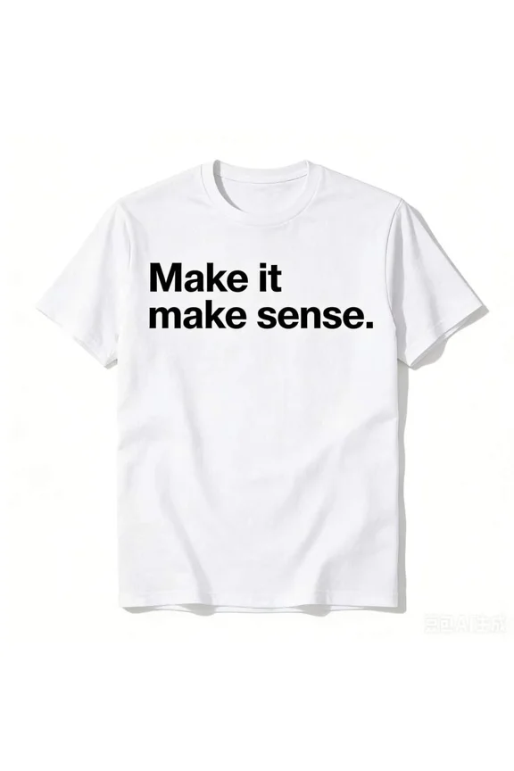 Funny Make It, Make Sense Sarcastic Meme Saying T-Shirt