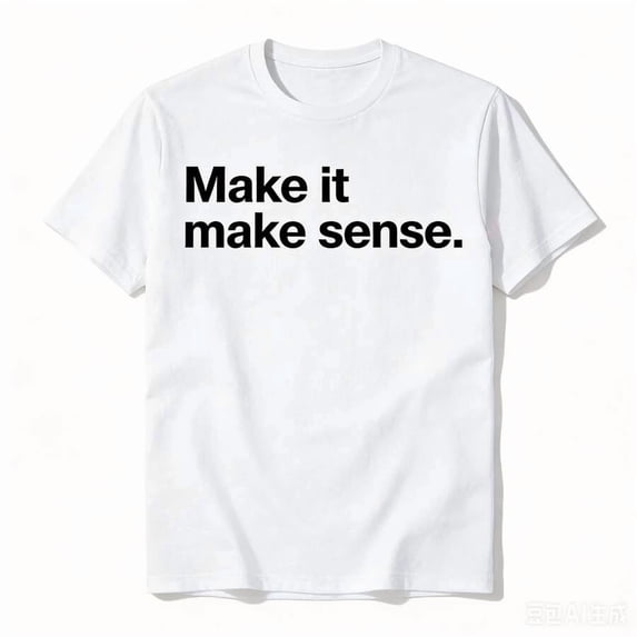 Funny Make It, Make Sense Sarcastic Meme Saying T-Shirt