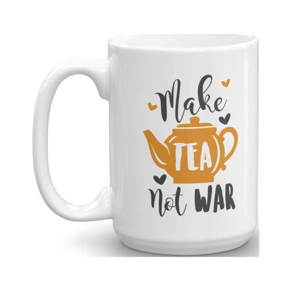 Funny Make Tea Not War Featuring A Cute Teapot Coffee & Tea Gift Mug Cup For A Tea Lover And Gifts For Men & Women Tea Drinkers (15oz)