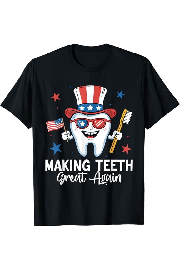 Funny Making Teeth Great Again Dentist Shirt Oral Health T-Shirt