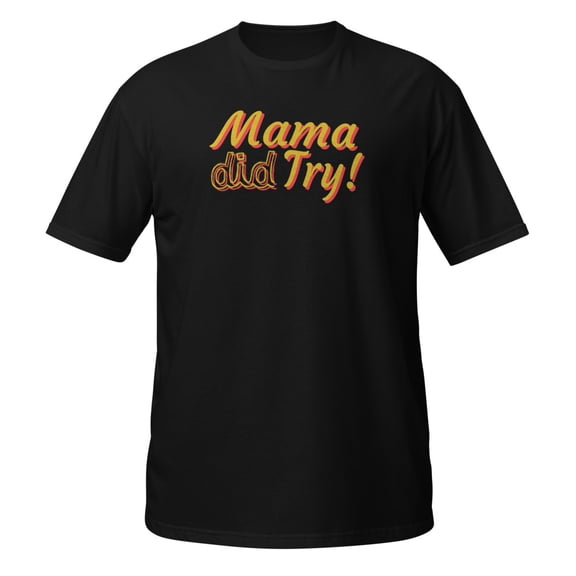Funny Mama did try Novelty Men Women Apparel and More T-Shirt (Black, S)