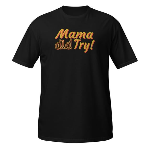 Funny Mama did try Novelty Men Women Apparel and More T-Shirt (Black, S)