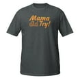 thumbnail image 1 of Funny Mama did try Novelty Men Women Apparel and More T-Shirt (Dark Heather, 3XL), 1 of 1