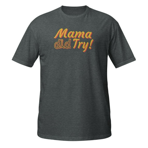 Funny Mama did try Novelty Men Women Apparel and More T-Shirt (Dark Heather, 3XL)