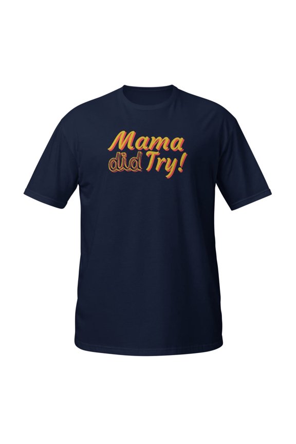 Funny Mama did try Novelty Men Women Apparel and More T-Shirt (Navy, 3XL)