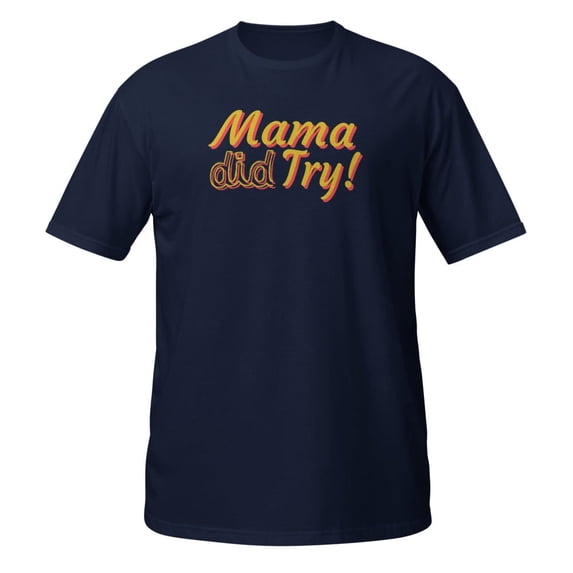 Funny Mama did try Novelty Men Women Apparel and More T-Shirt (Navy, M)