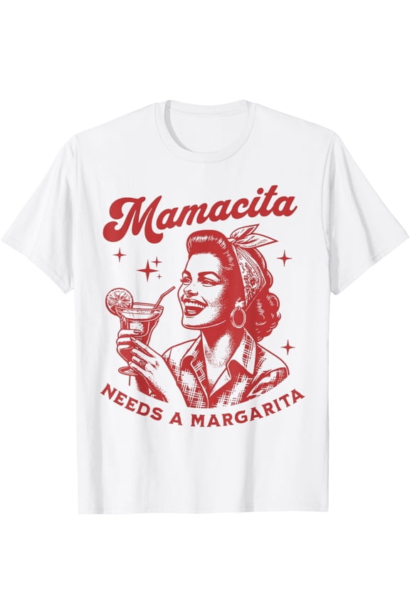 Funny Mamacita Needs A Margarita T-Shirt