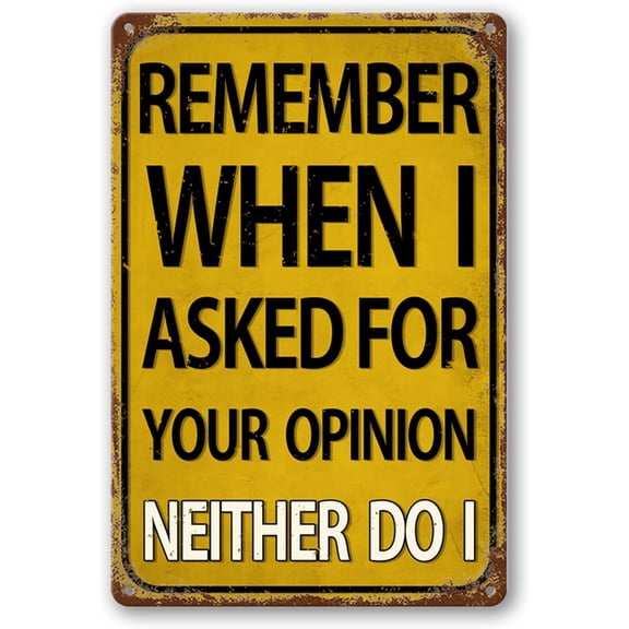 Funny Man Cave Bar Signs Garage Decor, Remember When I Asked for Your Opinion, Vintage Metal Tin Sign Home Office Decorations 8x12 Inch