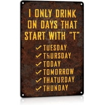 Funny Man Cave Metal Tin Signs Bar Decor Accessories Beer Club Wall Decorations I Only Drink on Days That Start with T Aluminum 8x12 Inches