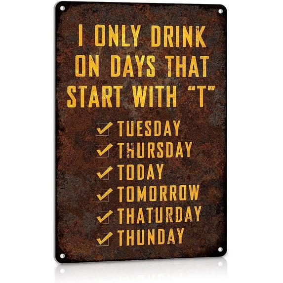 Funny Man Cave Metal Tin Signs Bar Decor Accessories Beer Club Wall Decorations I Only Drink on Days That Start with T Aluminum 8x12 Inches