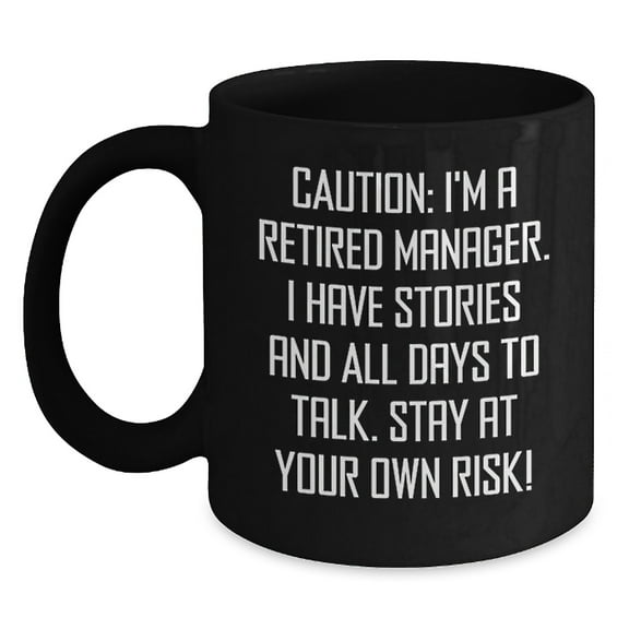 Funny Manager Quote Black Coffee Mug Gifts from Men to Manager Birthday Unique Presents