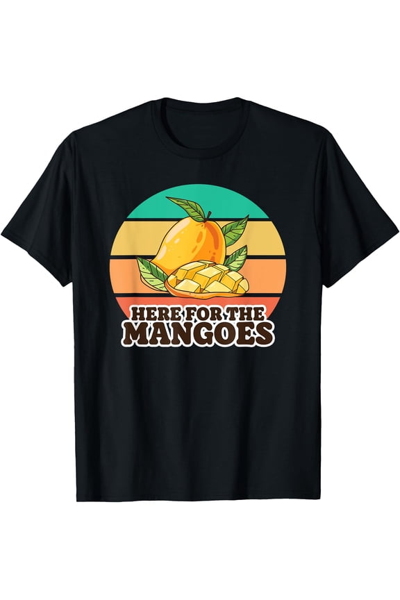 Funny Mango Gift, Mango Lover, Here for the Mangoes T-Shirt, Vintage Birthday Gift