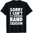 thumbnail image 1 of Funny Marching Band Sorry I Can't It's Marching Band Season T-Shirt, 1 of 4