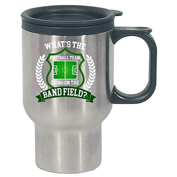 Funny Marching Band - What's The Football Team Doing On The Field - Humor - Stainless Steel Travel Mug