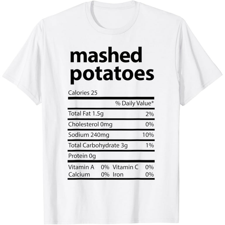 Thanksgiving Mashed Potatoes Nutritional Facts T-Shirt Thanksgiving Mashed Potatoes Nutritional Facts T-Shirt