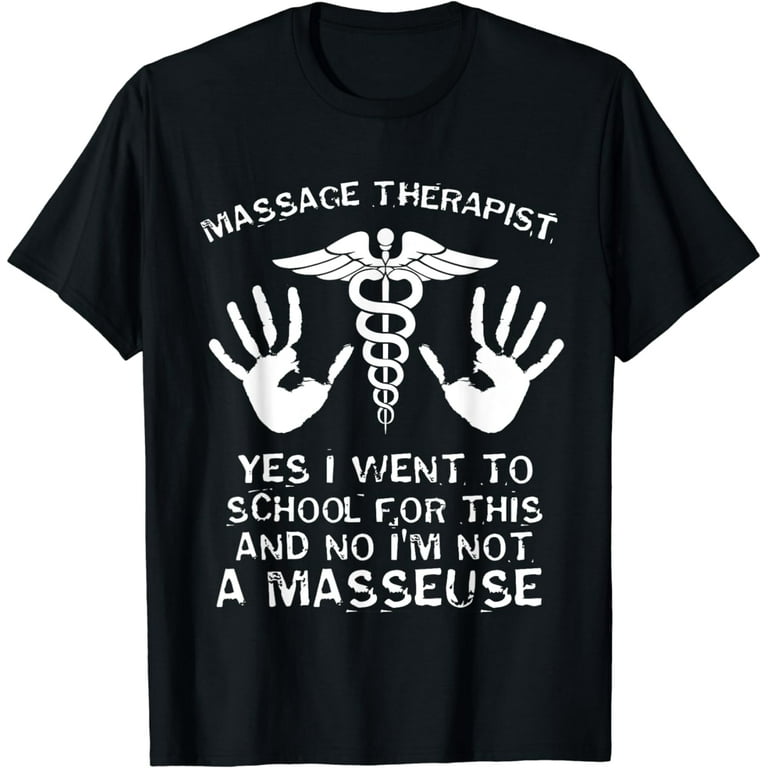 Massage Therapy Yes I Went To School For This T Shirt Massage Therapy Yes I Went To School For This T Shirt